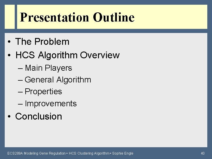 Presentation Outline • The Problem • HCS Algorithm Overview – Main Players – General