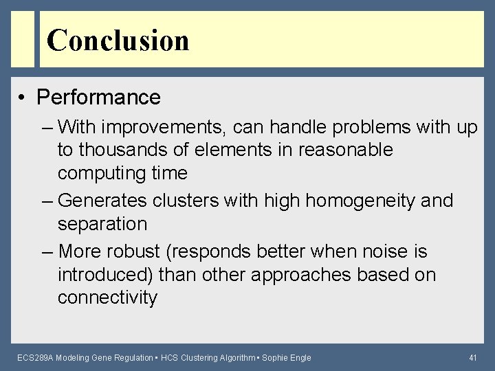 Conclusion • Performance – With improvements, can handle problems with up to thousands of