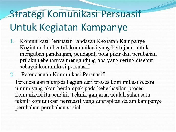 Strategi Komunikasi Persuasif Untuk Kegiatan Kampanye 1. Komunikasi Persuasif Landasan Kegiatan Kampanye Kegiatan dan