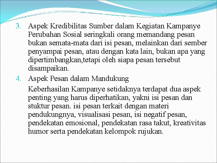 3. Aspek Kredibilitas Sumber dalam Kegiatan Kampanye Perubahan Sosial seringkali orang memandang pesan bukan