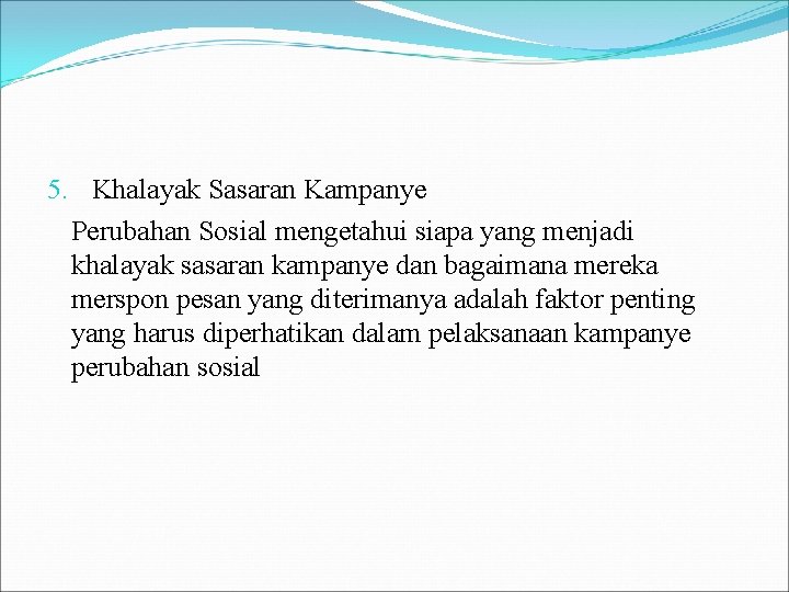 5. Khalayak Sasaran Kampanye Perubahan Sosial mengetahui siapa yang menjadi khalayak sasaran kampanye dan