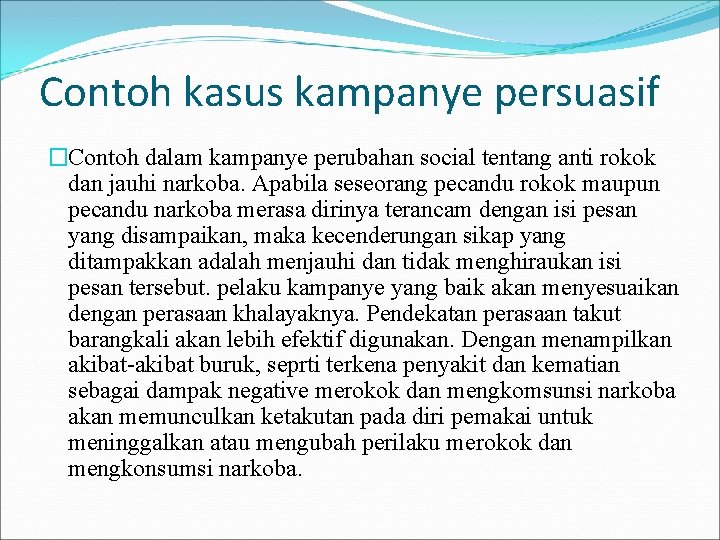 Contoh kasus kampanye persuasif �Contoh dalam kampanye perubahan social tentang anti rokok dan jauhi