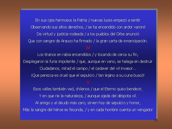 En sus ojos hermosos la Patria / nuevas luces empezó a sentir Observando sus