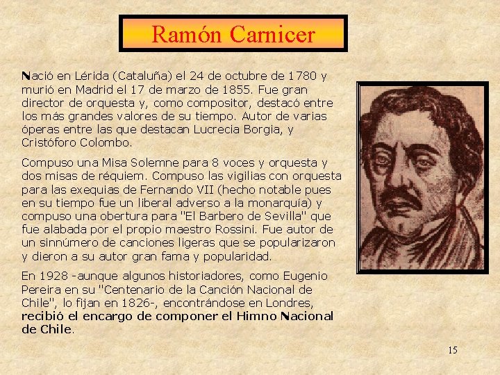 Ramón Carnicer Nació en Lérida (Cataluña) el 24 de octubre de 1780 y murió