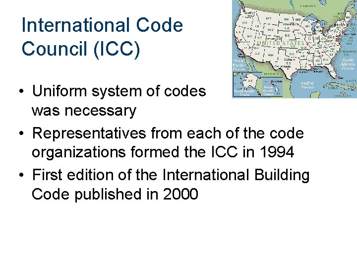 International Code Council (ICC) • Uniform system of codes was necessary • Representatives from