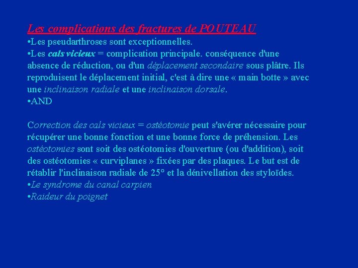 Les complications des fractures de POUTEAU • Les pseudarthroses sont exceptionnelles. • Les cals