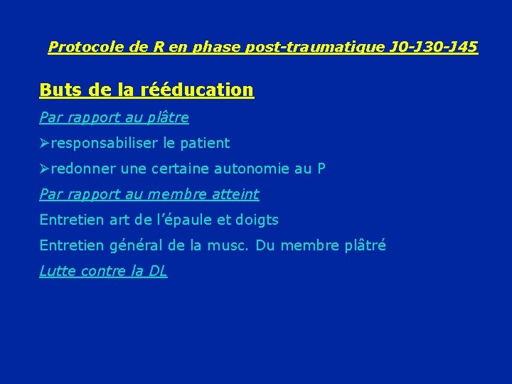 Protocole de R en phase post-traumatique J 0 -J 30 -J 45 Buts de