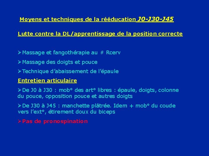 Moyens et techniques de la rééducation J 0 -J 30 -J 45 Lutte contre