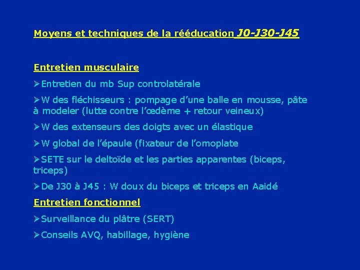 Moyens et techniques de la rééducation J 0 -J 30 -J 45 Entretien musculaire