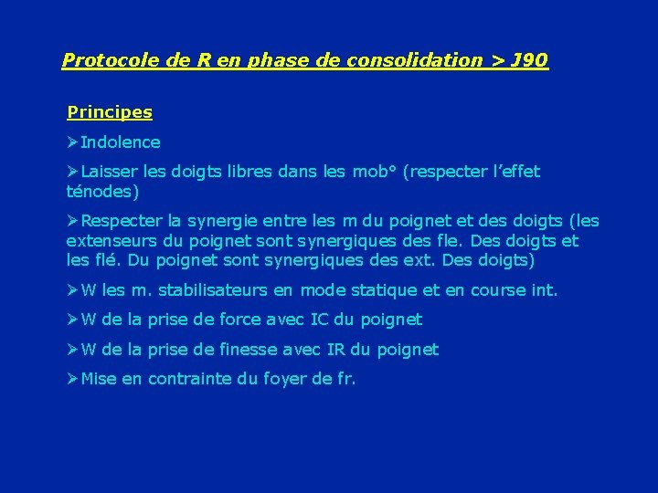 Protocole de R en phase de consolidation > J 90 Principes ØIndolence ØLaisser les