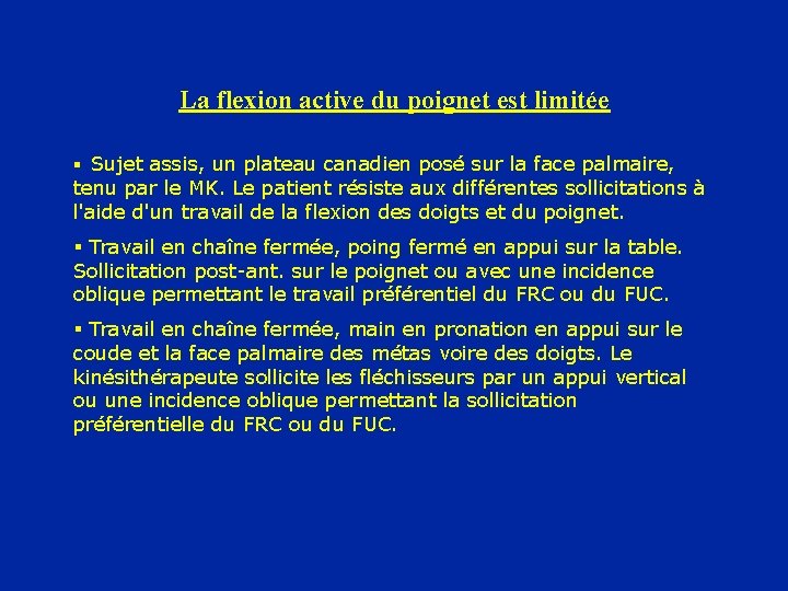 La flexion active du poignet est limitée § Sujet assis, un plateau canadien posé