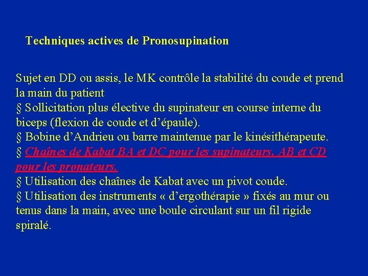 Techniques actives de Pronosupination Sujet en DD ou assis, le MK contrôle la stabilité