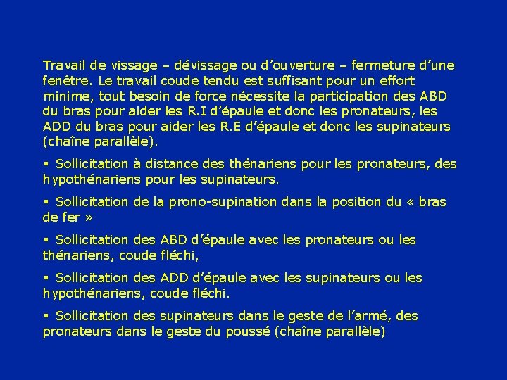 Travail de vissage – dévissage ou d’ouverture – fermeture d’une fenêtre. Le travail coude