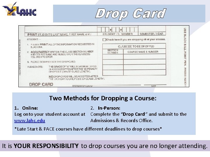 Drop Card Two Methods for Dropping a Course: 1. Online: 2. In-Person: Log onto