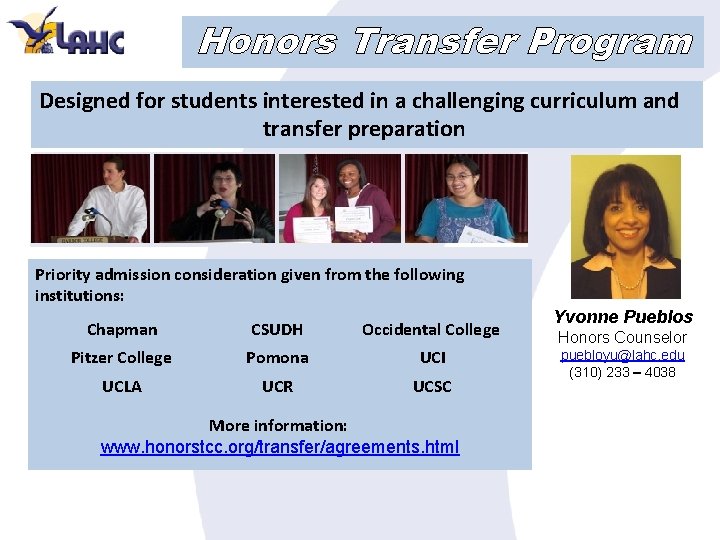 Honors Transfer Program Designed for students interested in a challenging curriculum and transfer preparation