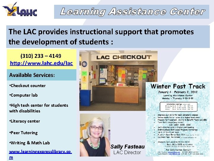 Learning Assistance Center The LAC provides instructional support that promotes the development of students