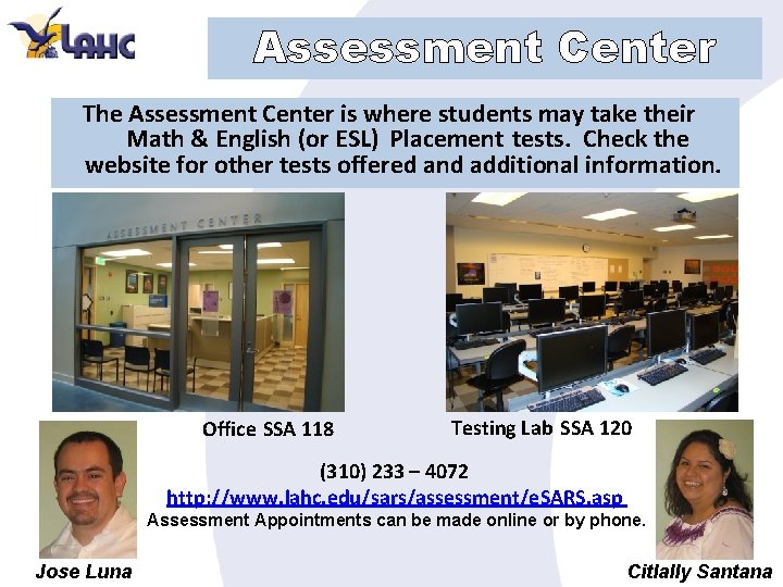 Assessment Center The Assessment Center is where students may take their Math & English