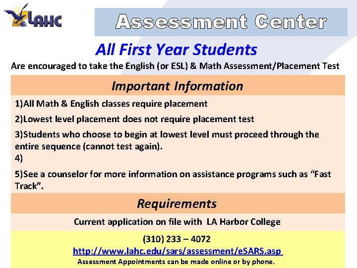 Assessment Center All First Year Students Are encouraged to take the English (or ESL)