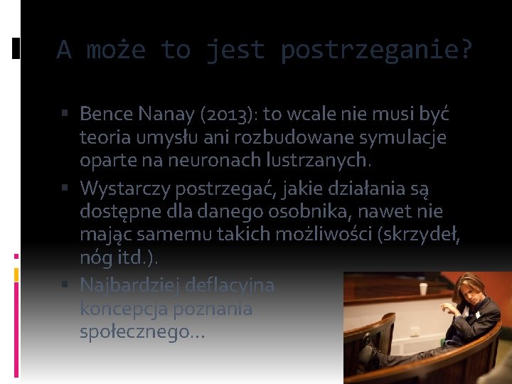 A może to jest postrzeganie? Bence Nanay (2013): to wcale nie musi być teoria