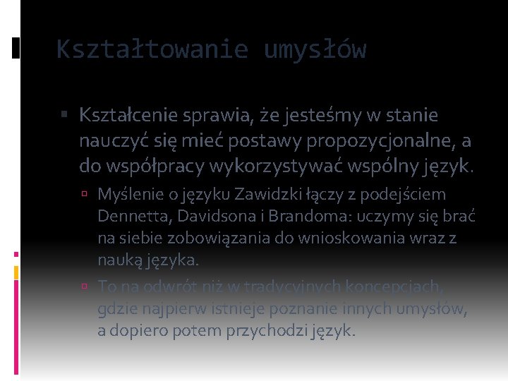 Kształtowanie umysłów Kształcenie sprawia, że jesteśmy w stanie nauczyć się mieć postawy propozycjonalne, a