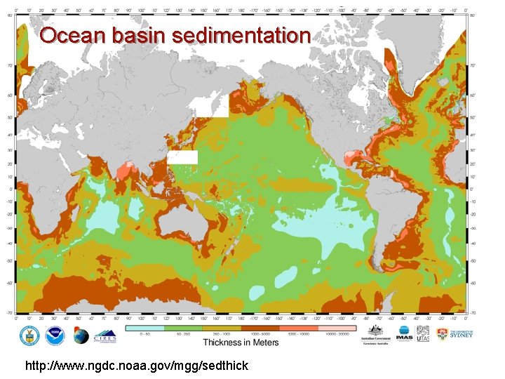 Ocean basin sedimentation http: //www. ngdc. noaa. gov/mgg/sedthick Whittaker et al. , 2013 