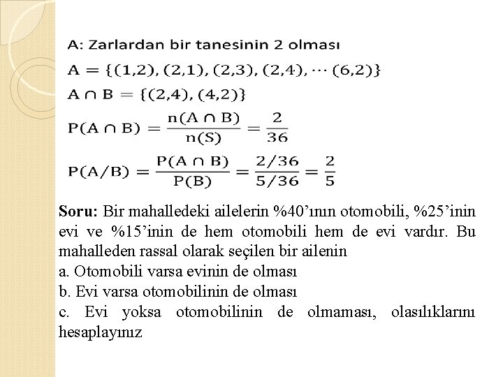 Soru: Bir mahalledeki ailelerin %40’ının otomobili, %25’inin evi ve %15’inin de hem otomobili hem