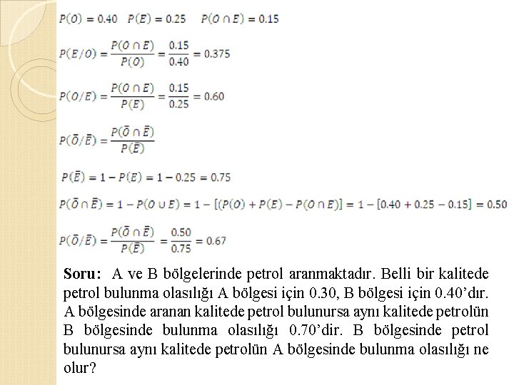 Soru: A ve B bölgelerinde petrol aranmaktadır. Belli bir kalitede petrol bulunma olasılığı A