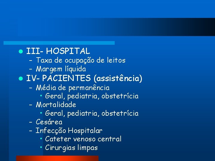 l III- HOSPITAL l IV- PACIENTES (assistência) – Taxa de ocupação de leitos –