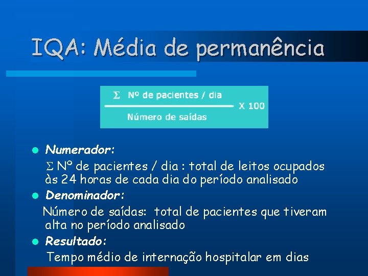 IQA: Média de permanência Numerador: Nº de pacientes / dia : total de leitos