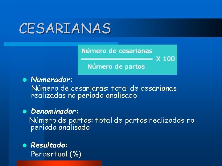 CESARIANAS l Numerador: Número de cesarianas: total de cesarianas realizadas no período analisado l