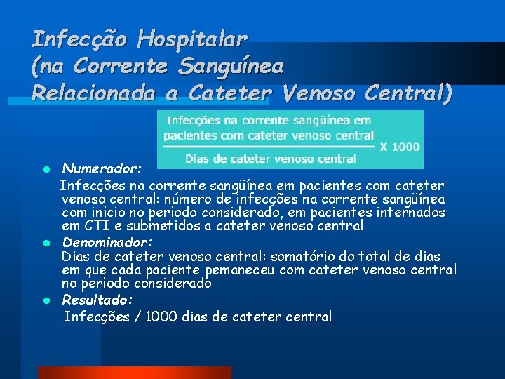 Infecção Hospitalar (na Corrente Sanguínea Relacionada a Cateter Venoso Central) Numerador: Infecções na corrente