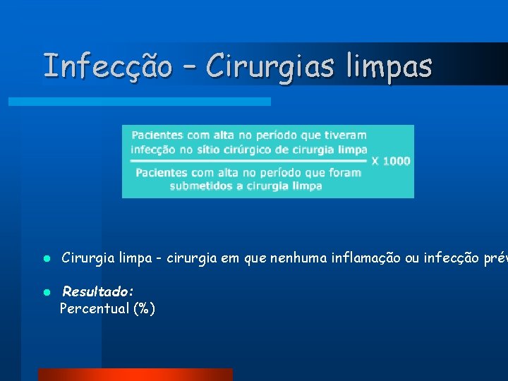 Infecção – Cirurgias limpas l Cirurgia limpa - cirurgia em que nenhuma inflamação ou