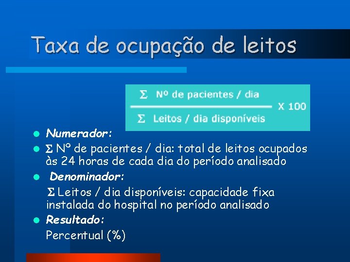 Taxa de ocupação de leitos Numerador: l Nº de pacientes / dia: total de