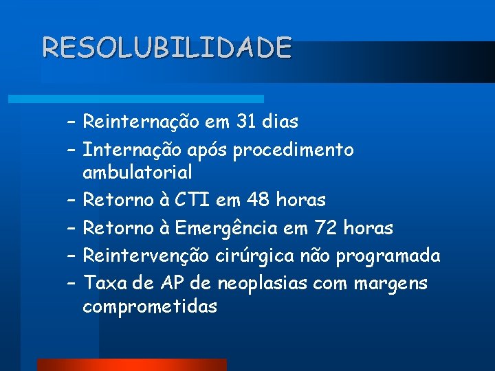 RESOLUBILIDADE – Reinternação em 31 dias – Internação após procedimento ambulatorial – Retorno à