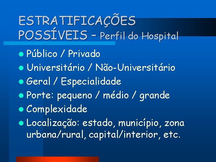 ESTRATIFICAÇÕES POSSÍVEIS – Perfil do Hospital l Público / Privado l Universitário / Não-Universitário