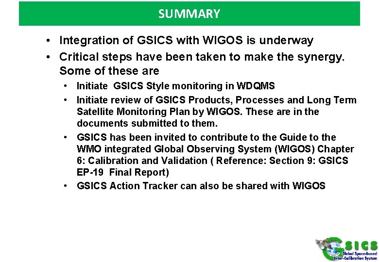 SUMMARY • Integration of GSICS with WIGOS is underway • Critical steps have been