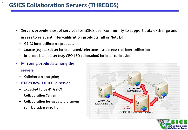 7 GSICS Collaboration Servers (THREDDS) • Servers provide a set of services for GSICS