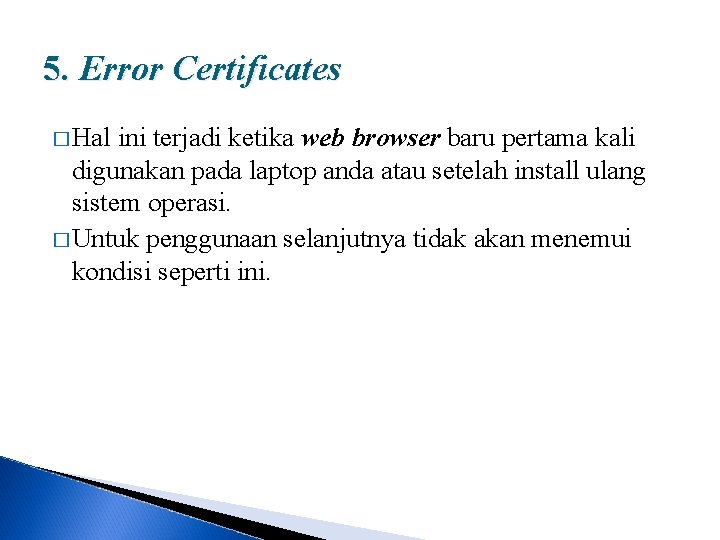 5. Error Certificates � Hal ini terjadi ketika web browser baru pertama kali digunakan