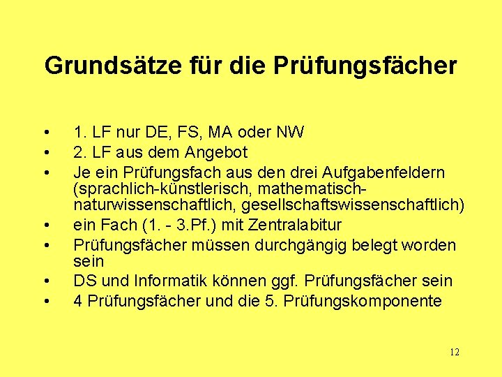 Grundsätze für die Prüfungsfächer • • 1. LF nur DE, FS, MA oder NW