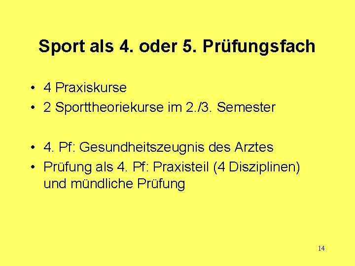 Sport als 4. oder 5. Prüfungsfach • 4 Praxiskurse • 2 Sporttheoriekurse im 2.