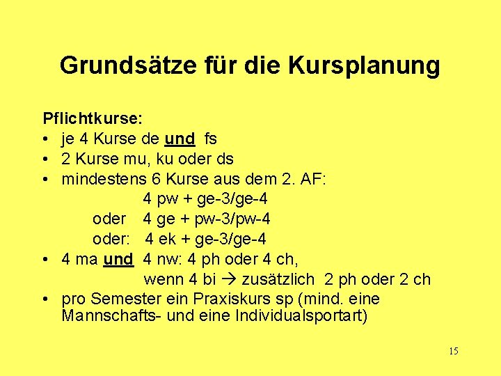 Grundsätze für die Kursplanung Pflichtkurse: • je 4 Kurse de und fs • 2