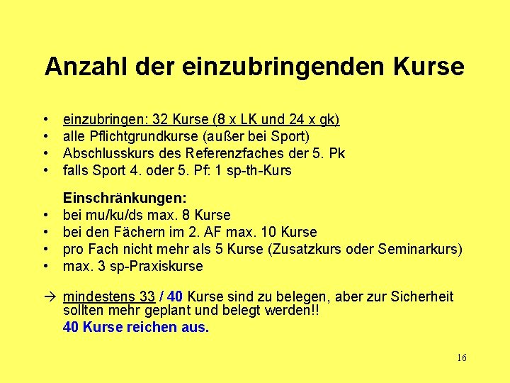 Anzahl der einzubringenden Kurse • • einzubringen: 32 Kurse (8 x LK und 24