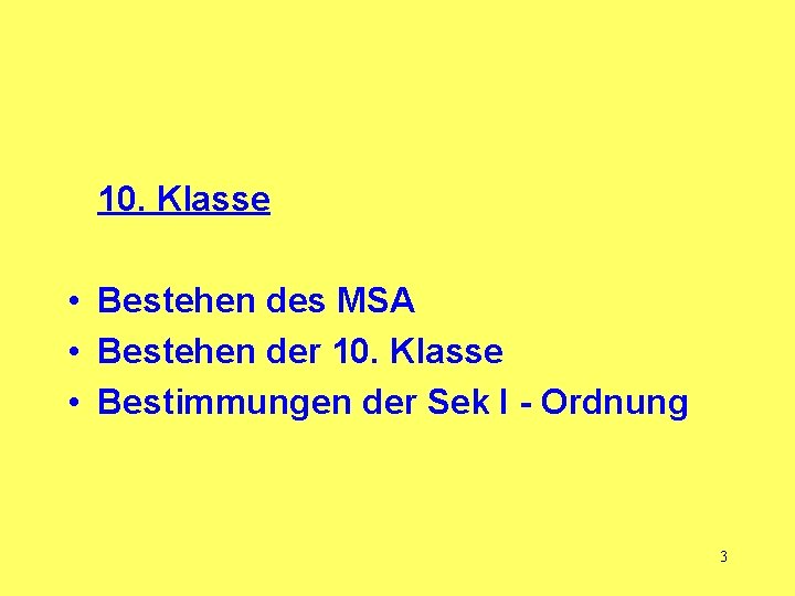 10. Klasse • Bestehen des MSA • Bestehen der 10. Klasse • Bestimmungen der