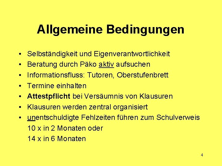 Allgemeine Bedingungen • • Selbständigkeit und Eigenverantwortlichkeit Beratung durch Päko aktiv aufsuchen Informationsfluss: Tutoren,