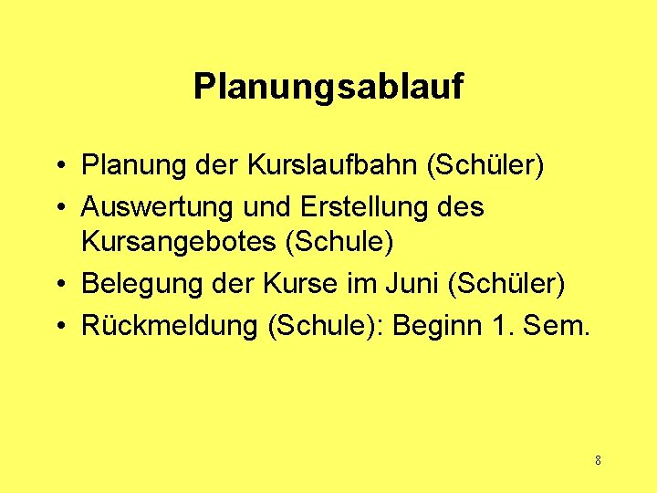 Planungsablauf • Planung der Kurslaufbahn (Schüler) • Auswertung und Erstellung des Kursangebotes (Schule) •