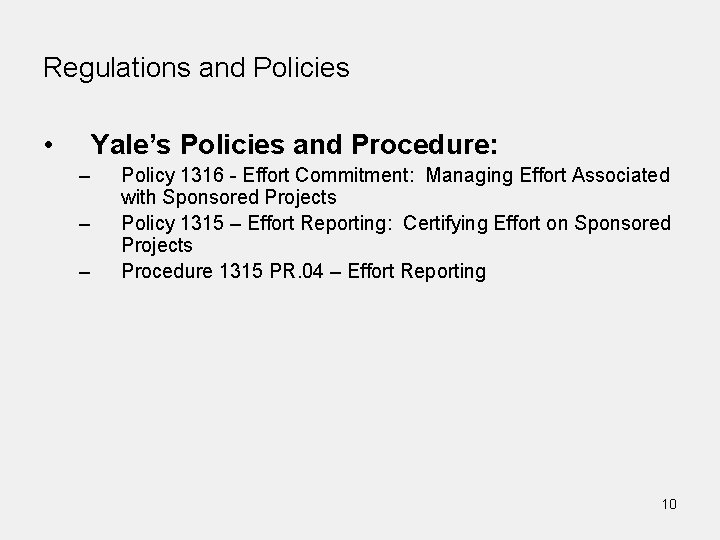 Regulations and Policies • Yale’s Policies and Procedure: – – – Policy 1316 -