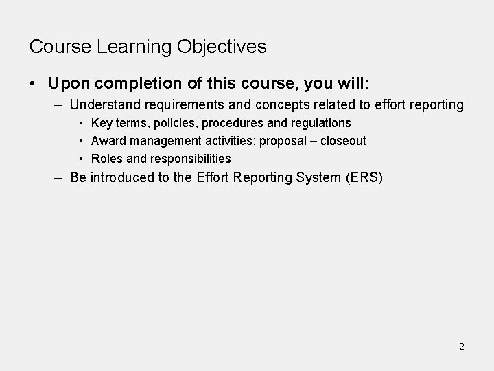 Course Learning Objectives • Upon completion of this course, you will: – Understand requirements