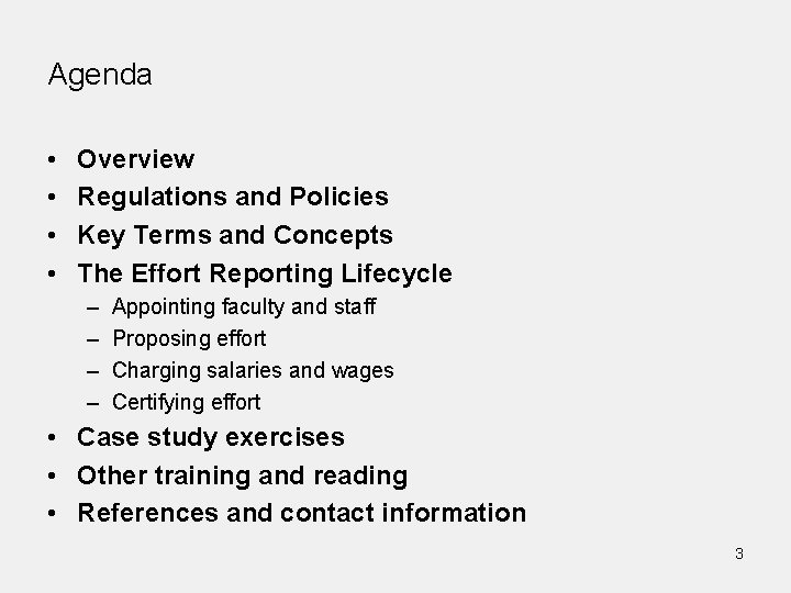 Agenda • • Overview Regulations and Policies Key Terms and Concepts The Effort Reporting