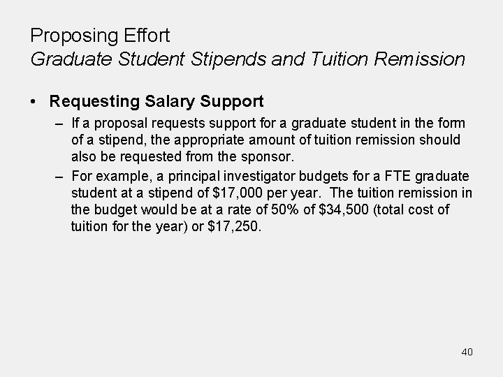 Proposing Effort Graduate Student Stipends and Tuition Remission • Requesting Salary Support – If