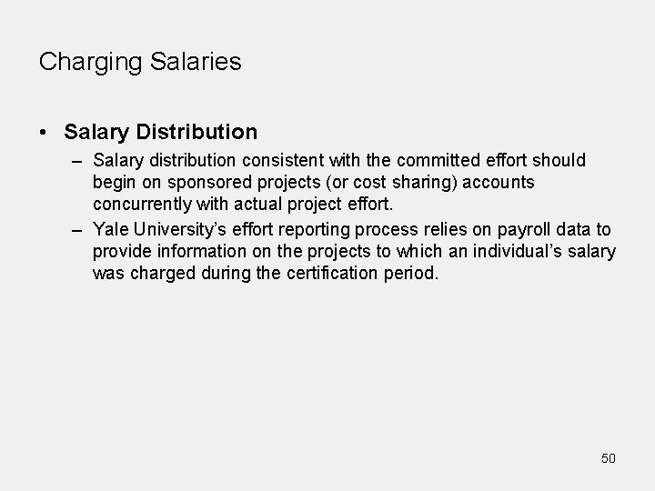 Charging Salaries • Salary Distribution – Salary distribution consistent with the committed effort should